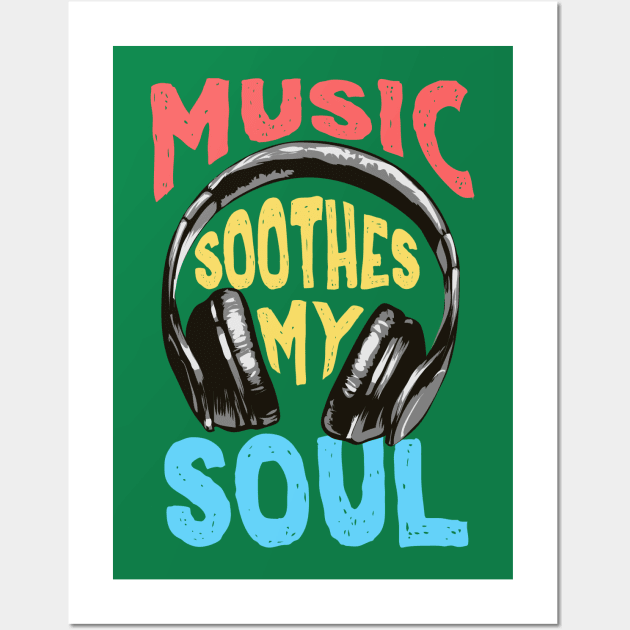 Music Soothes My Soul Wall Art by AttireCafe